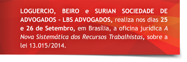 Cortez e Associados apoia Oficina, em Brasília, sobre a nova lei que visa acelerar a Justiça Trabalhista