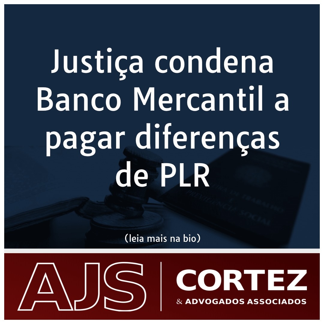 Justiça condena Banco Mercantil a pagar diferenças de PLR