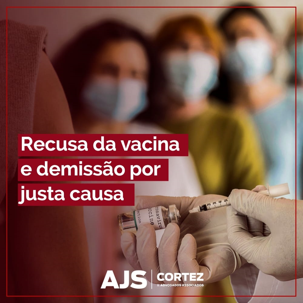 Recusa da vacina e demissão por justa causa – Por Rita Cortez