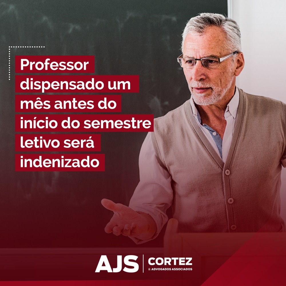 Professor dispensado um mês antes do início do semestre letivo será indenizado