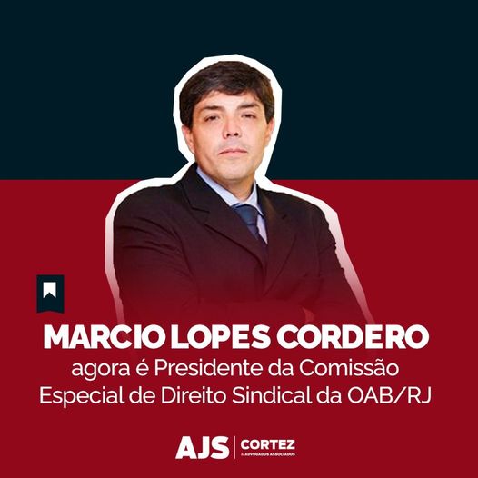 Marcio Cordero agora é presidente da Comissão Especial de Direito Sindical da OAB/RJ